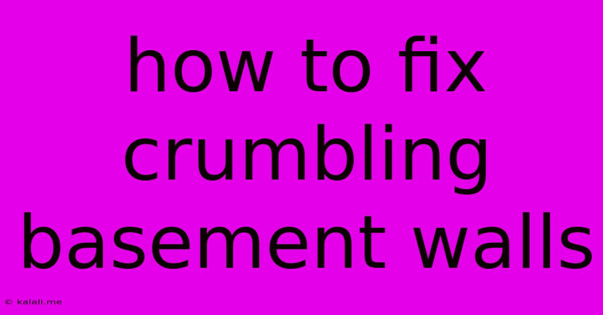 How To Fix Crumbling Basement Walls
