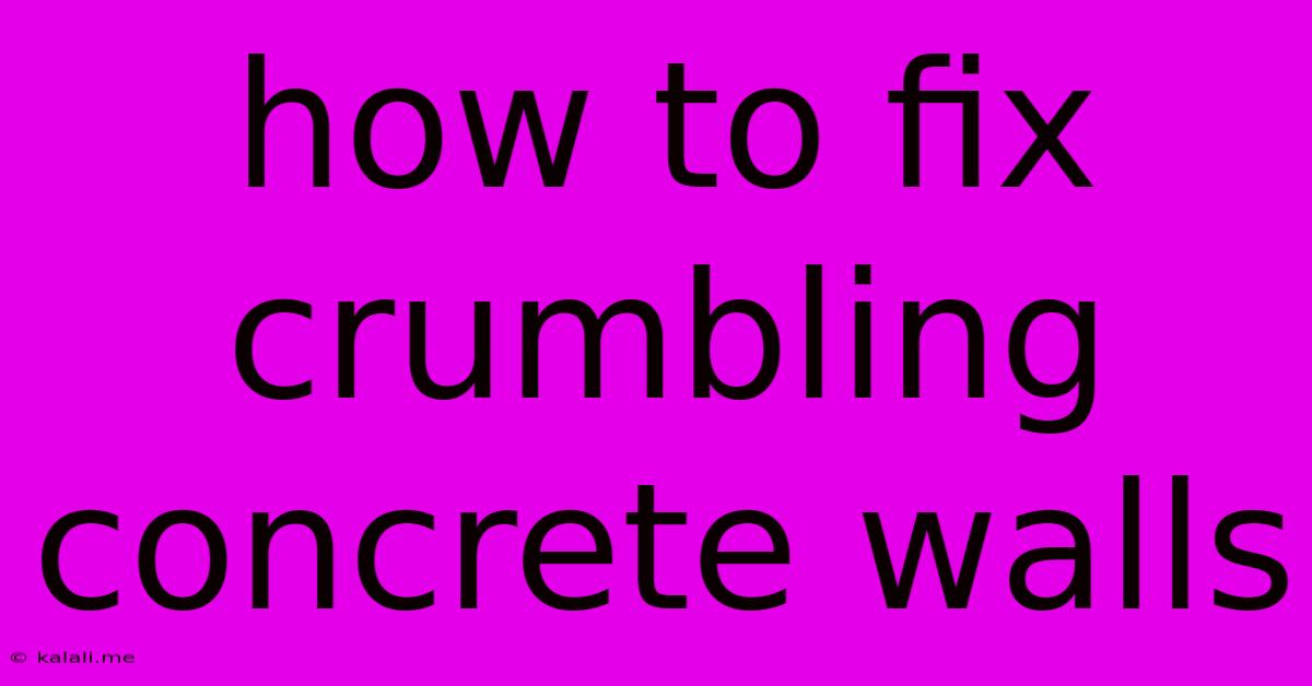 How To Fix Crumbling Concrete Walls