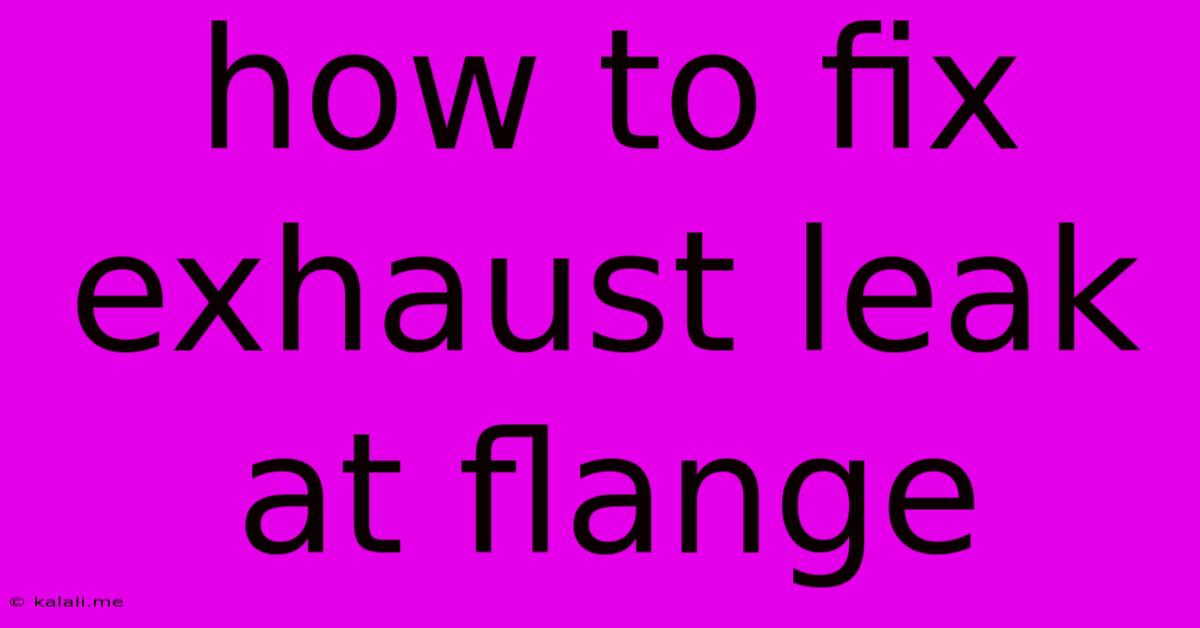 How To Fix Exhaust Leak At Flange