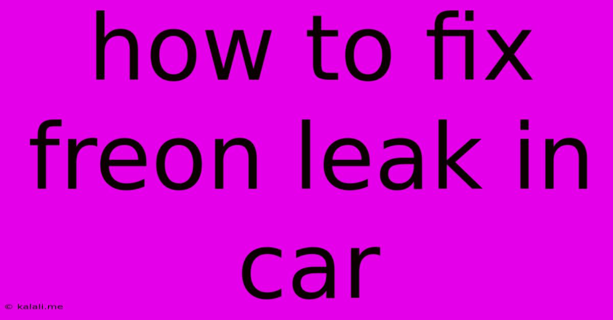 How To Fix Freon Leak In Car