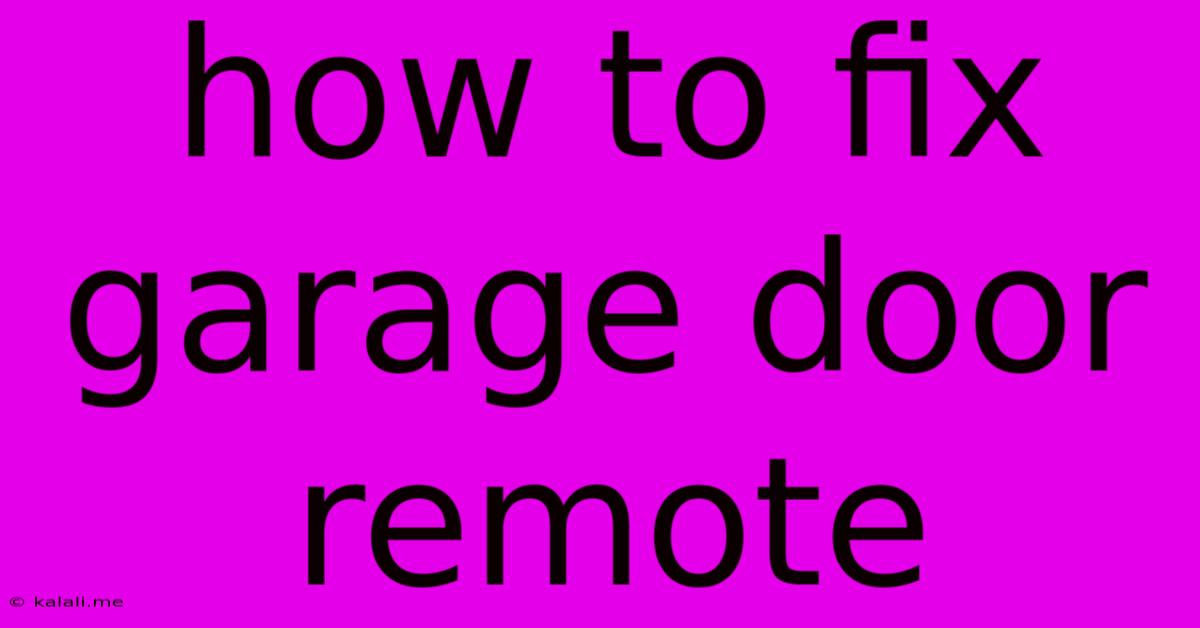 How To Fix Garage Door Remote