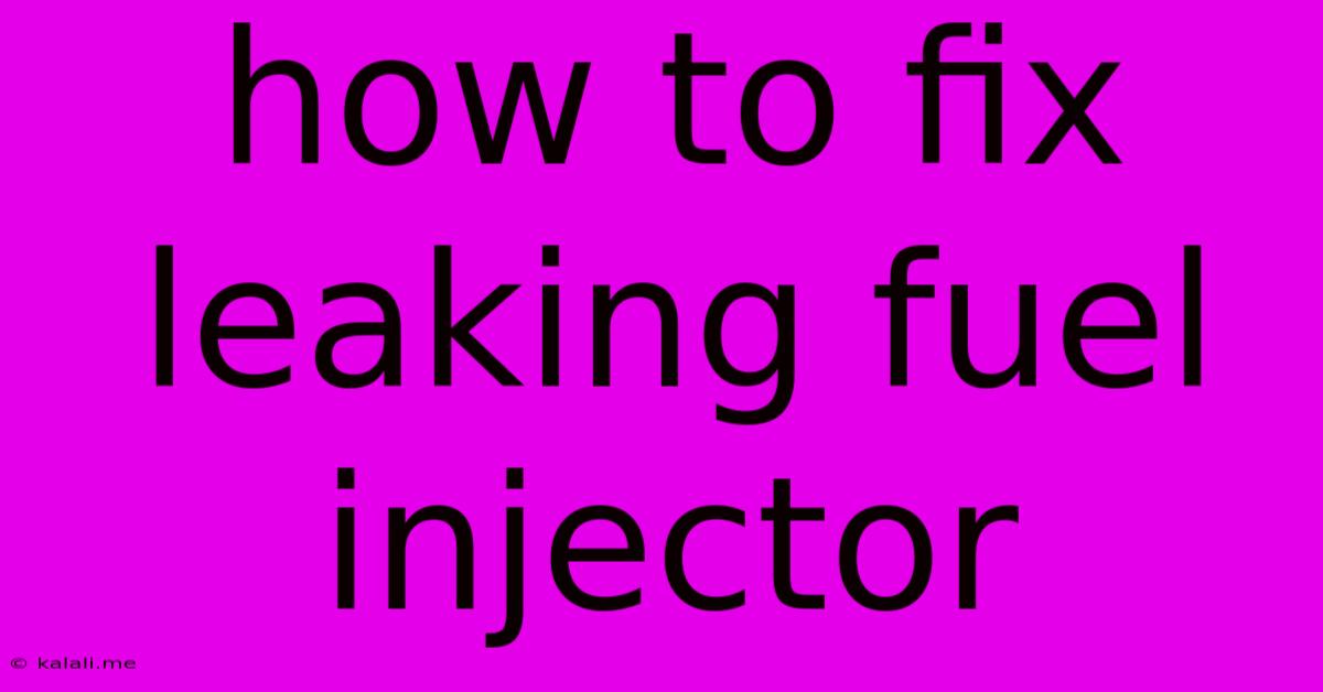 How To Fix Leaking Fuel Injector