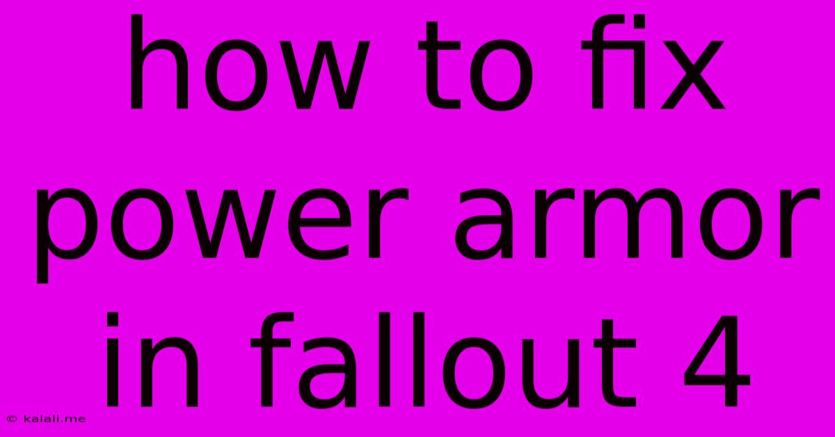 How To Fix Power Armor In Fallout 4
