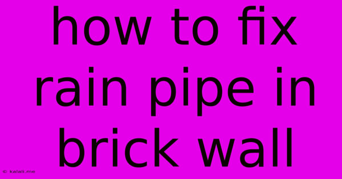 How To Fix Rain Pipe In Brick Wall