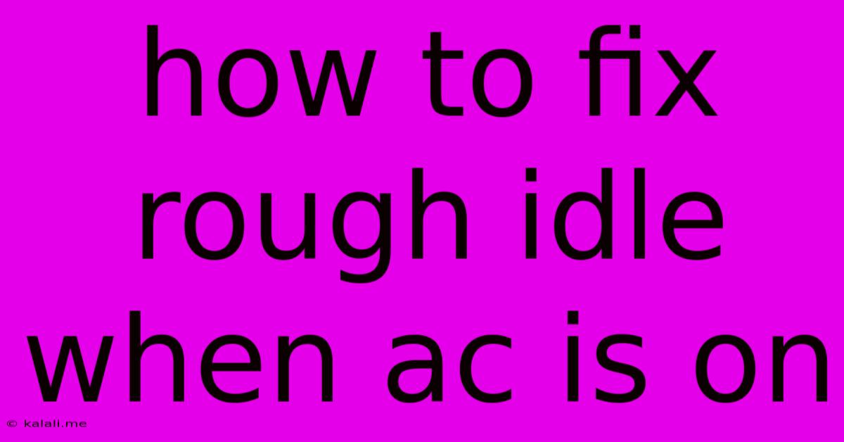 How To Fix Rough Idle When Ac Is On