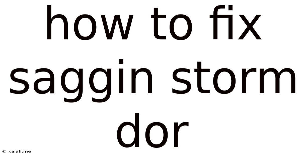 How To Fix Saggin Storm Dor