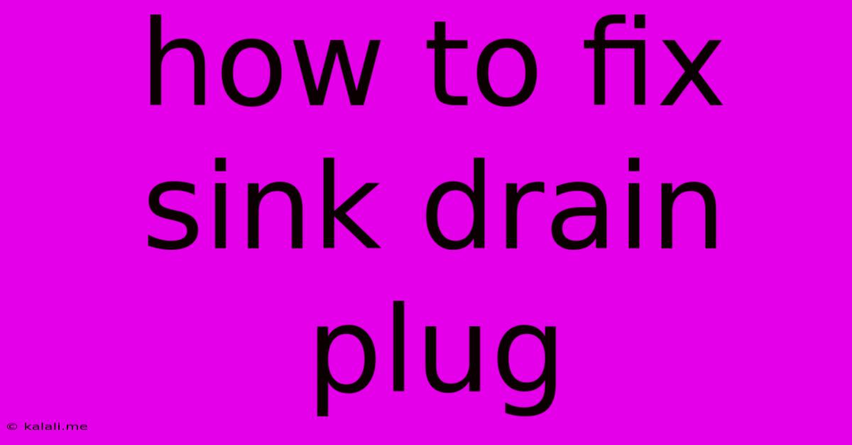 How To Fix Sink Drain Plug