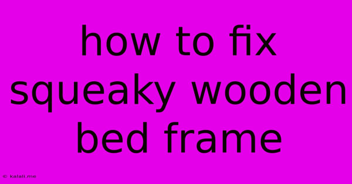 How To Fix Squeaky Wooden Bed Frame