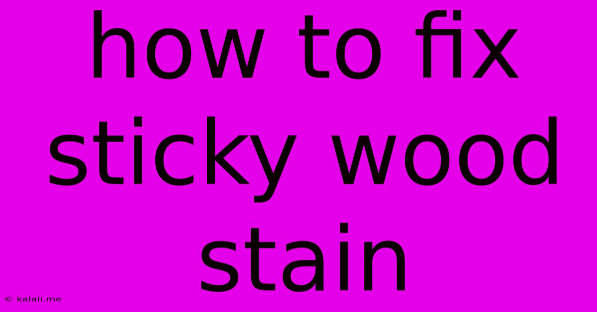 How To Fix Sticky Wood Stain