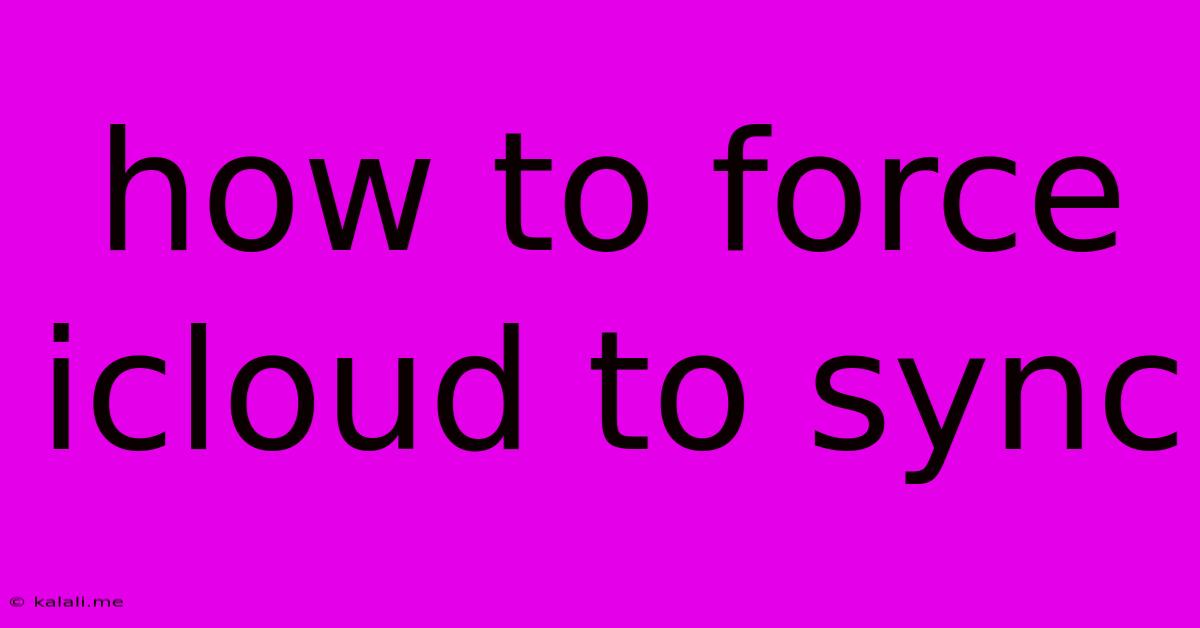 How To Force Icloud To Sync