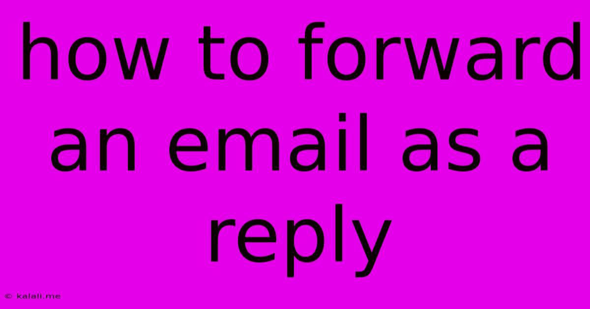 How To Forward An Email As A Reply