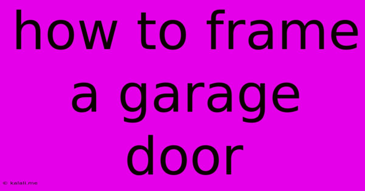 How To Frame A Garage Door