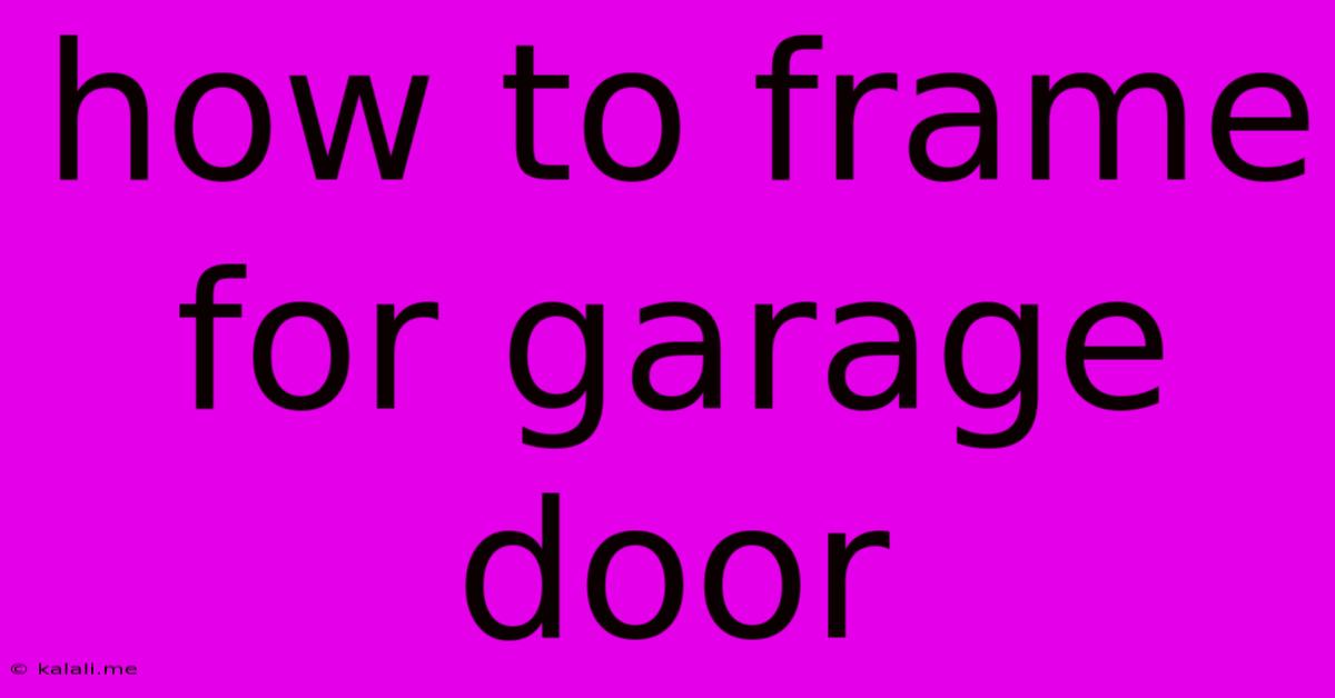 How To Frame For Garage Door