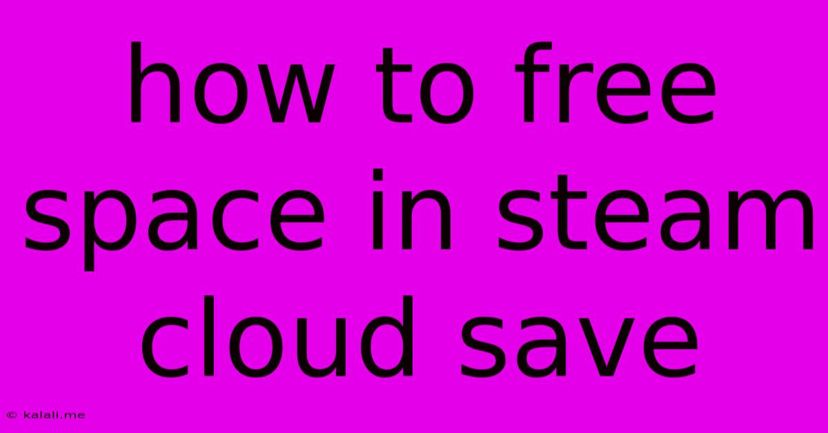 How To Free Space In Steam Cloud Save