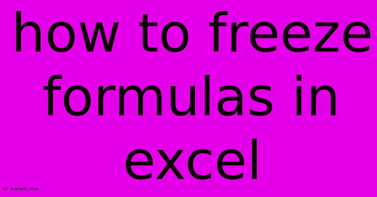 How To Freeze Formulas In Excel