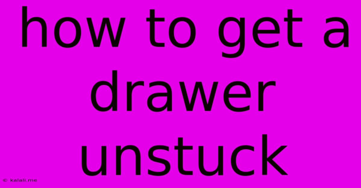 How To Get A Drawer Unstuck