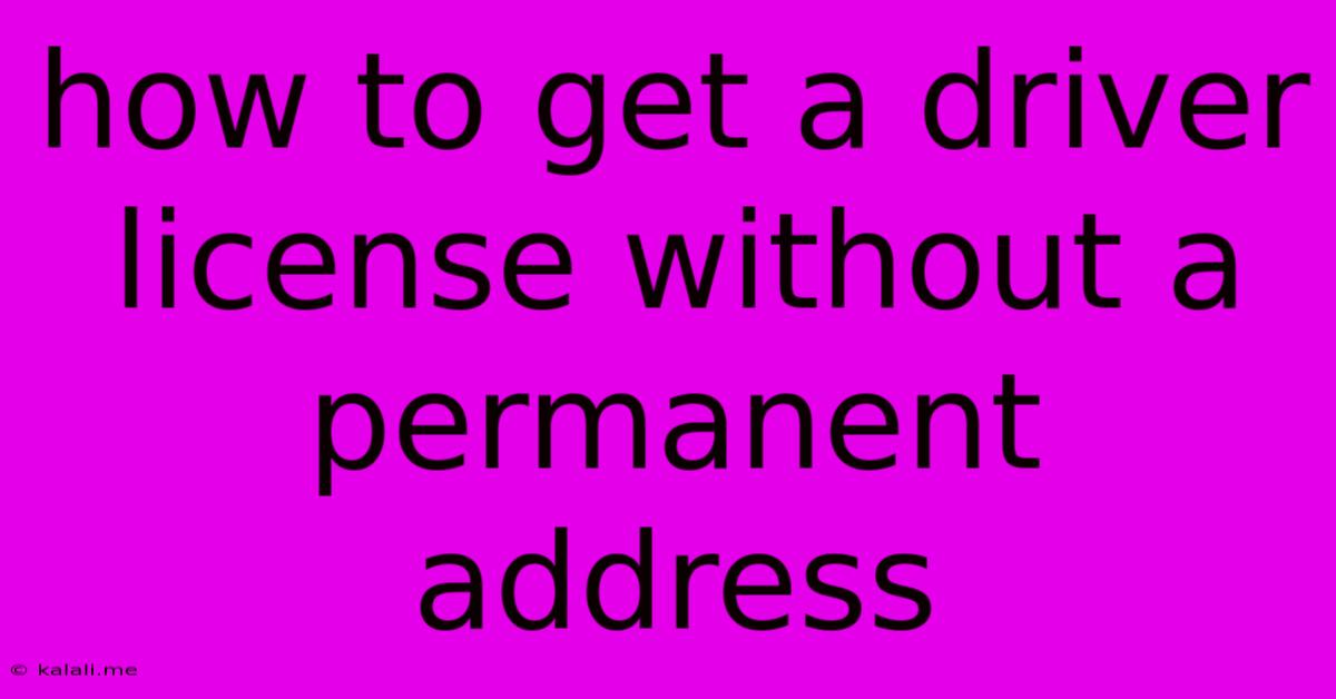 How To Get A Driver License Without A Permanent Address