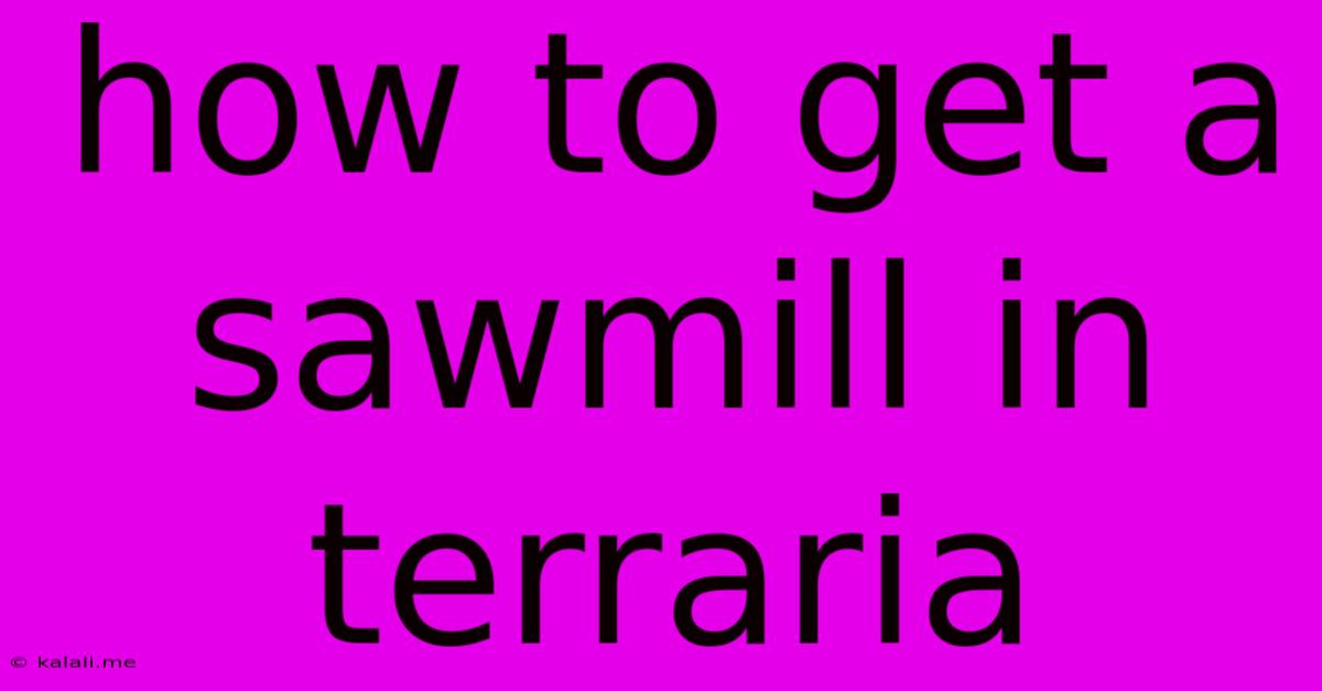 How To Get A Sawmill In Terraria