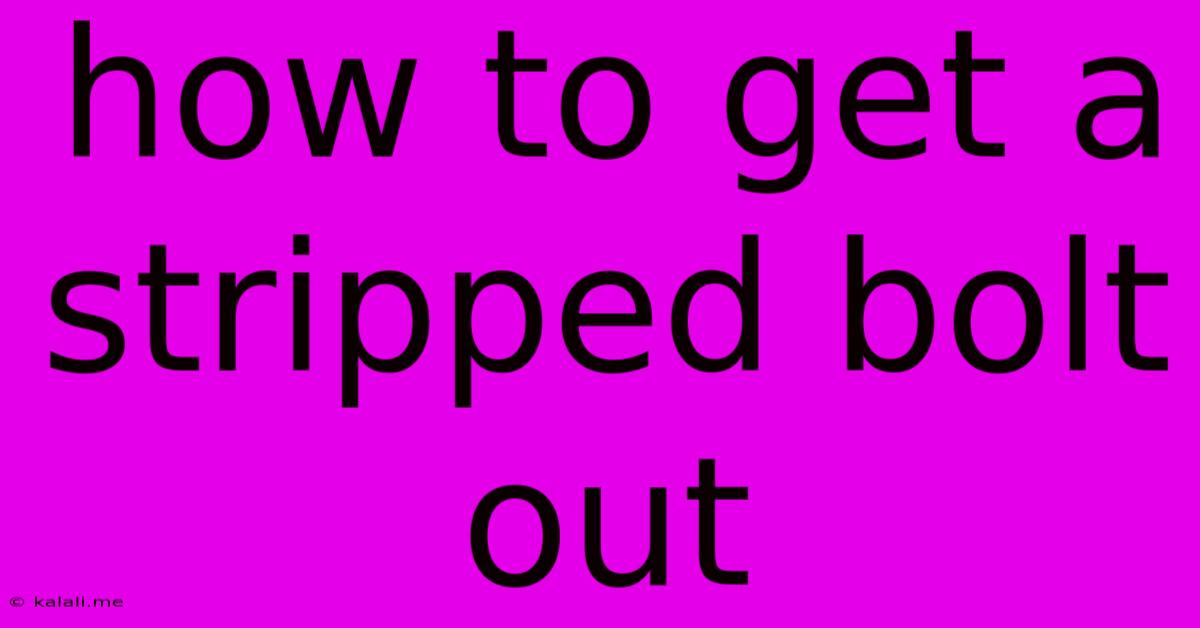 How To Get A Stripped Bolt Out