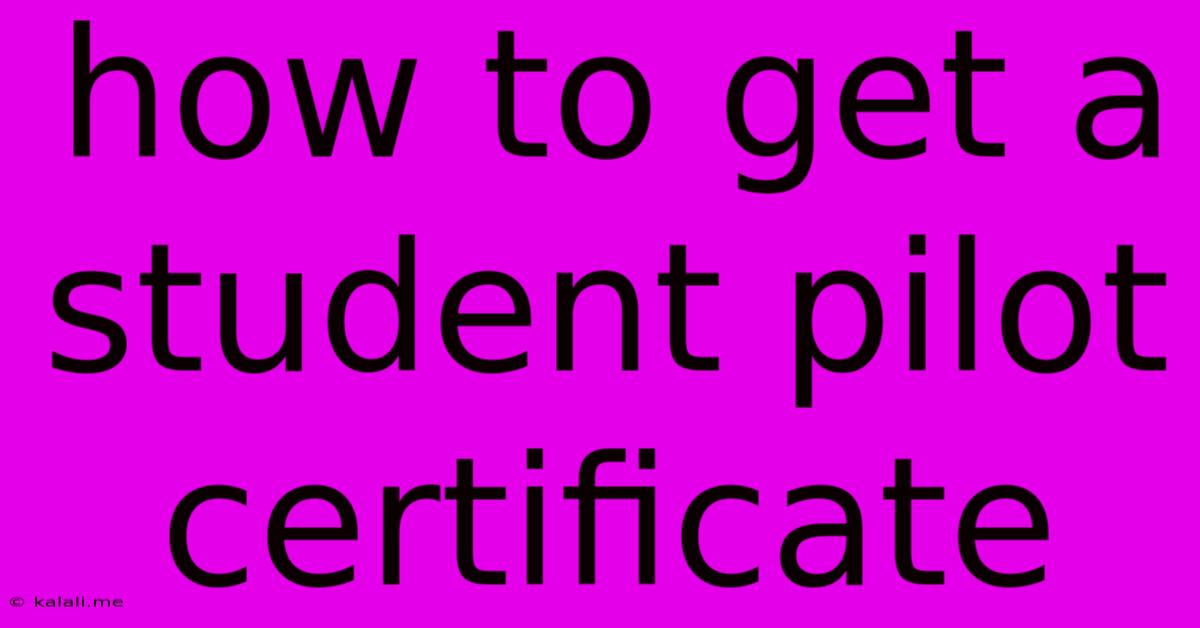 How To Get A Student Pilot Certificate