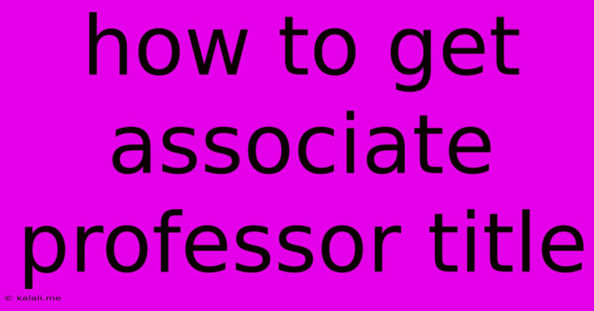How To Get Associate Professor Title