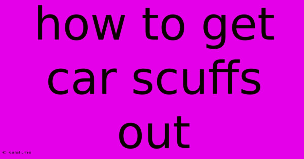 How To Get Car Scuffs Out