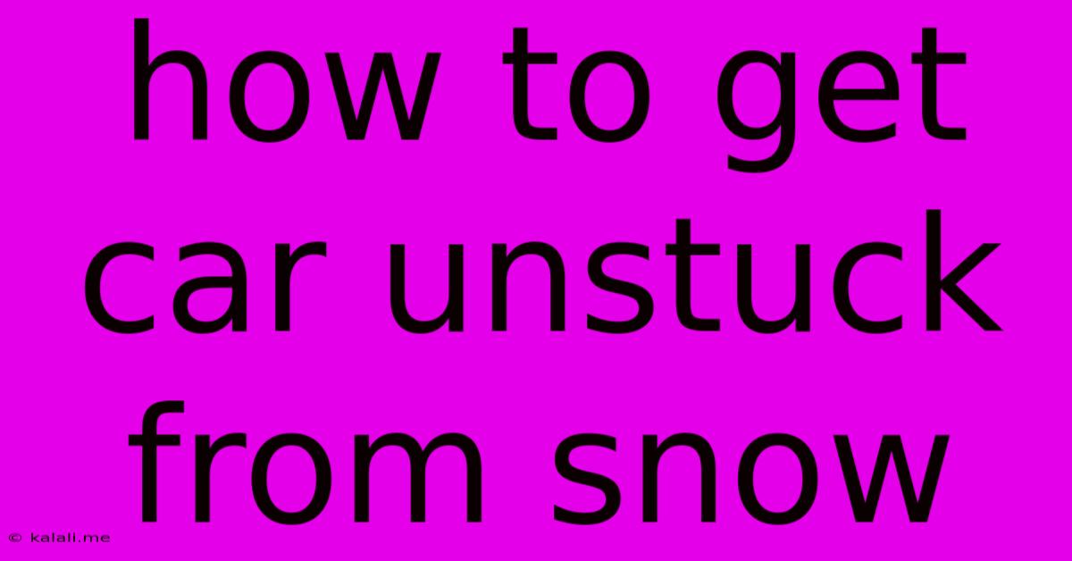 How To Get Car Unstuck From Snow