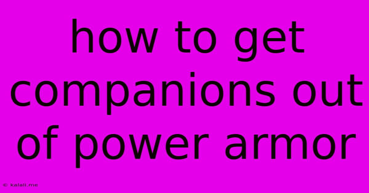 How To Get Companions Out Of Power Armor