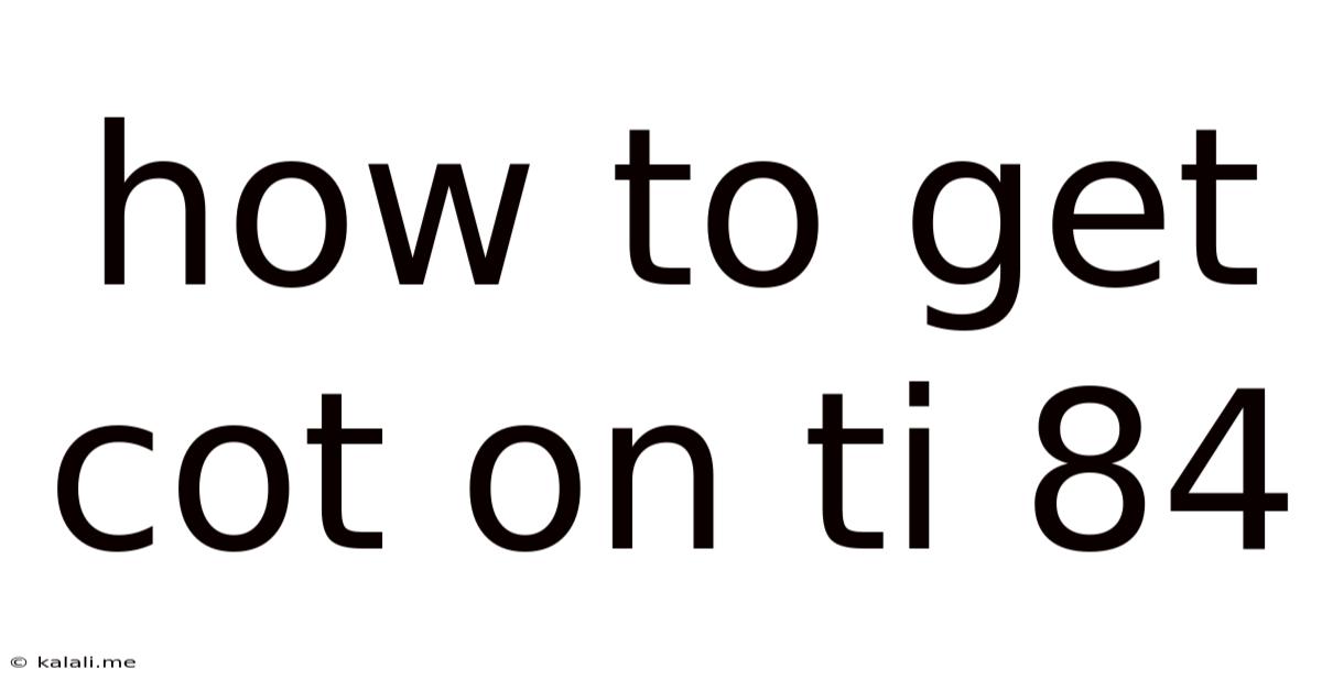 How To Get Cot On Ti 84