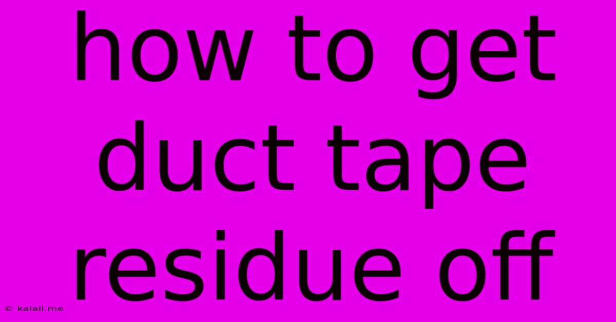 How To Get Duct Tape Residue Off