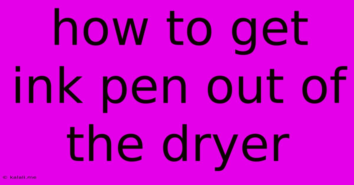 How To Get Ink Pen Out Of The Dryer