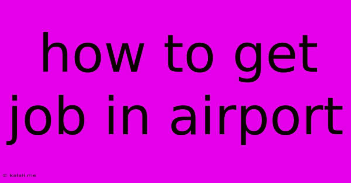 How To Get Job In Airport