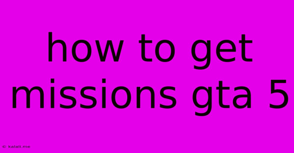 How To Get Missions Gta 5