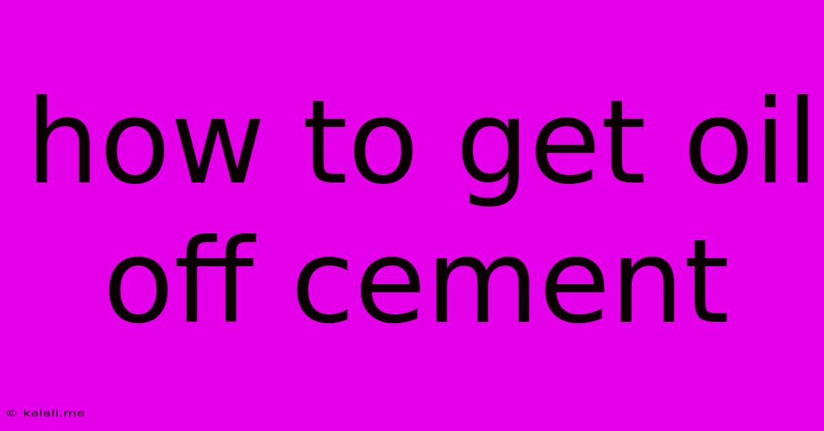 How To Get Oil Off Cement