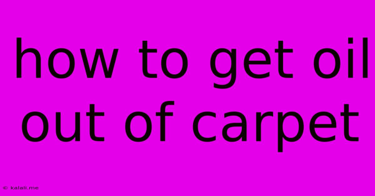How To Get Oil Out Of Carpet