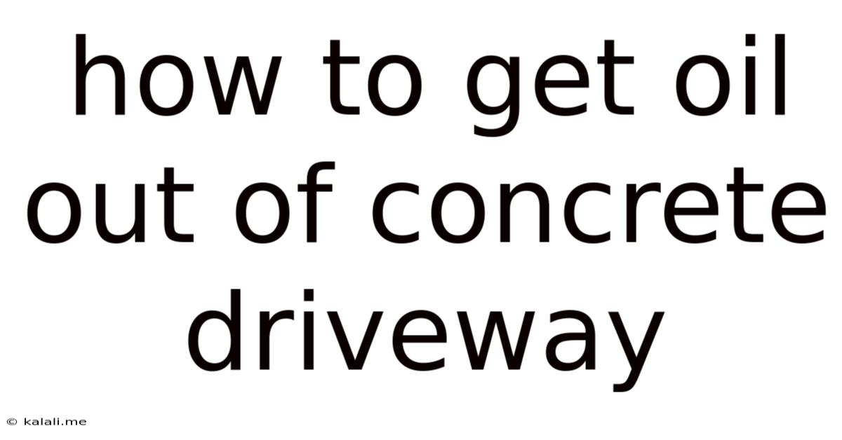 How To Get Oil Out Of Concrete Driveway