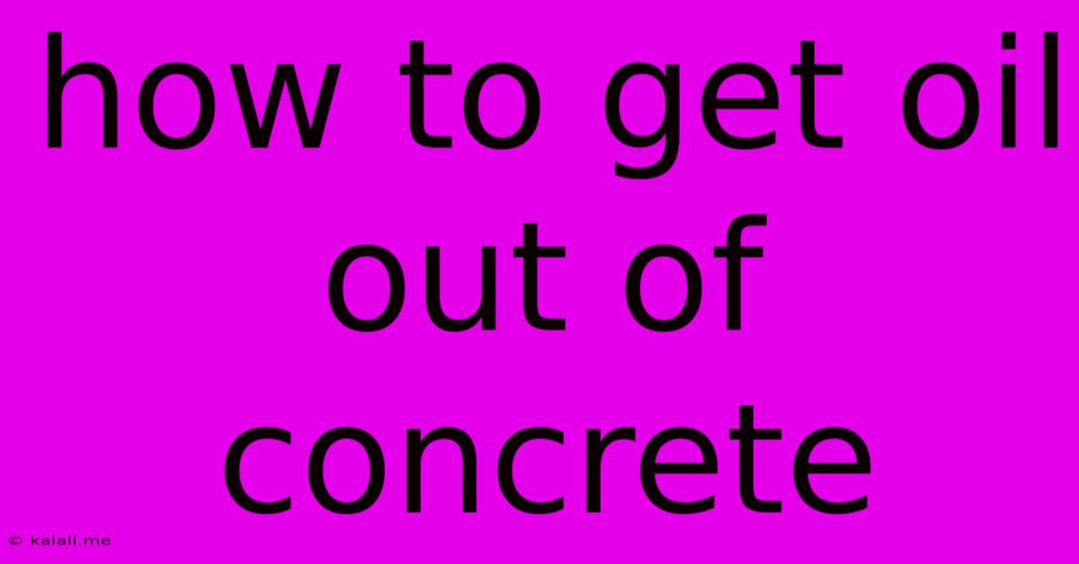 How To Get Oil Out Of Concrete