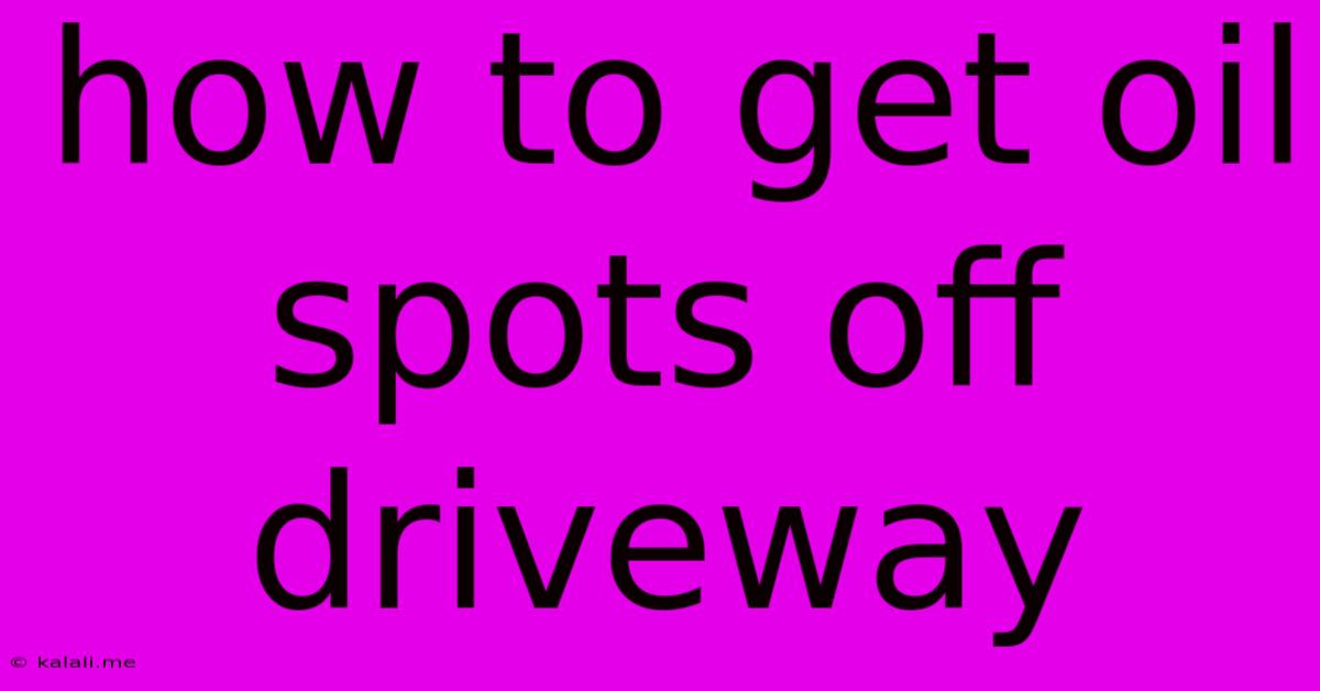 How To Get Oil Spots Off Driveway