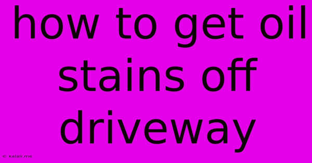 How To Get Oil Stains Off Driveway