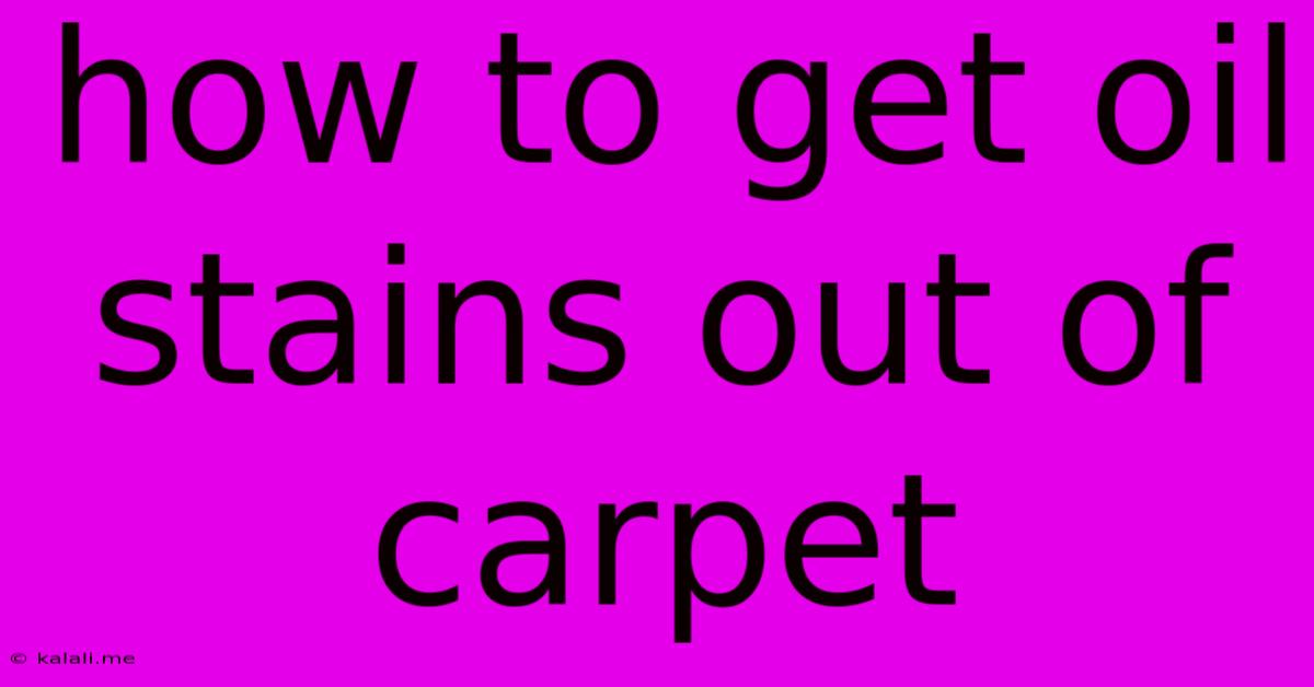 How To Get Oil Stains Out Of Carpet
