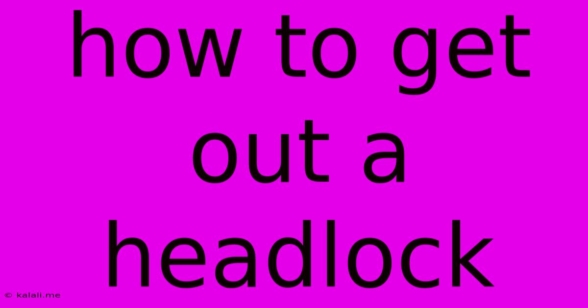 How To Get Out A Headlock