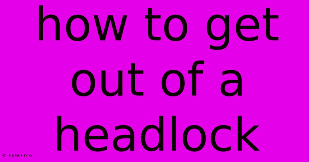 How To Get Out Of A Headlock