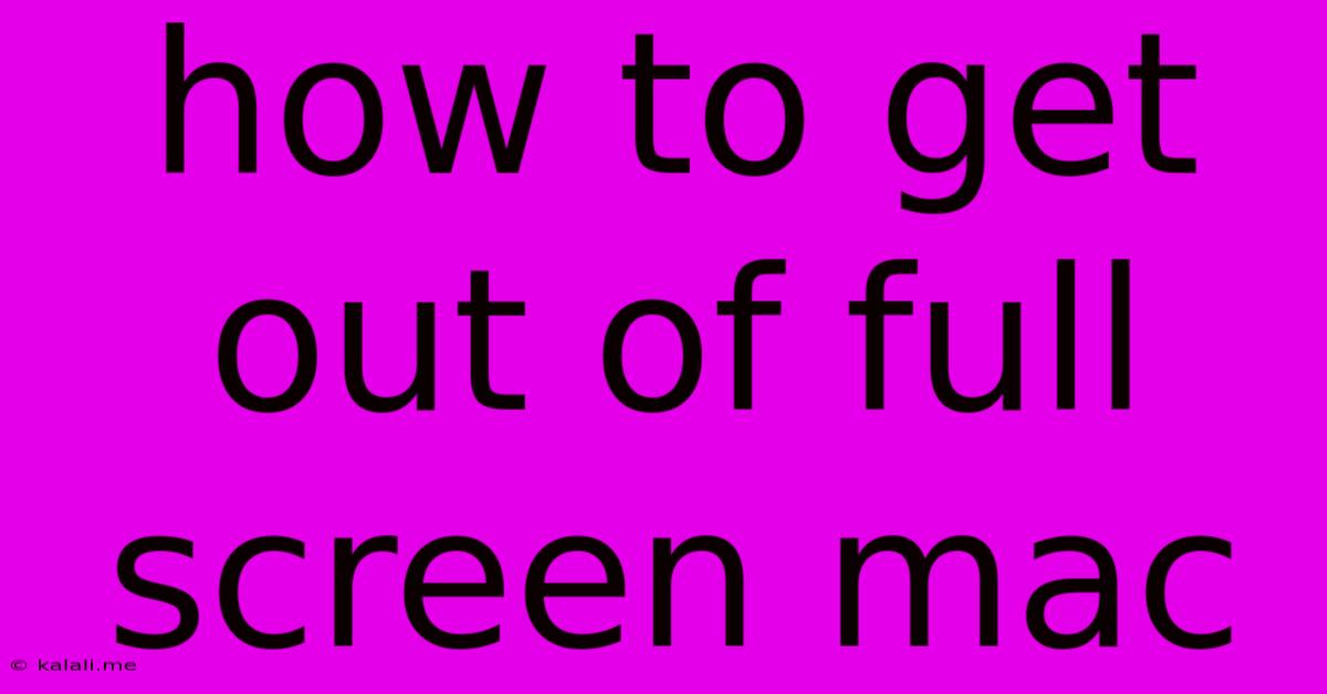 How To Get Out Of Full Screen Mac