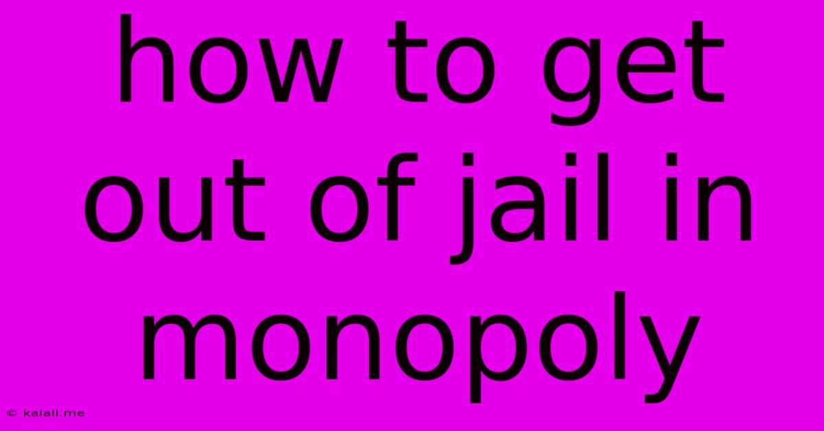 How To Get Out Of Jail In Monopoly