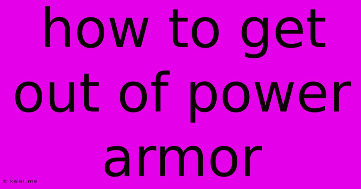 How To Get Out Of Power Armor