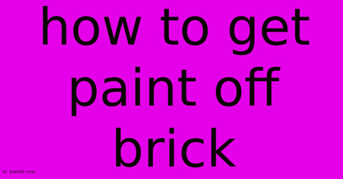 How To Get Paint Off Brick