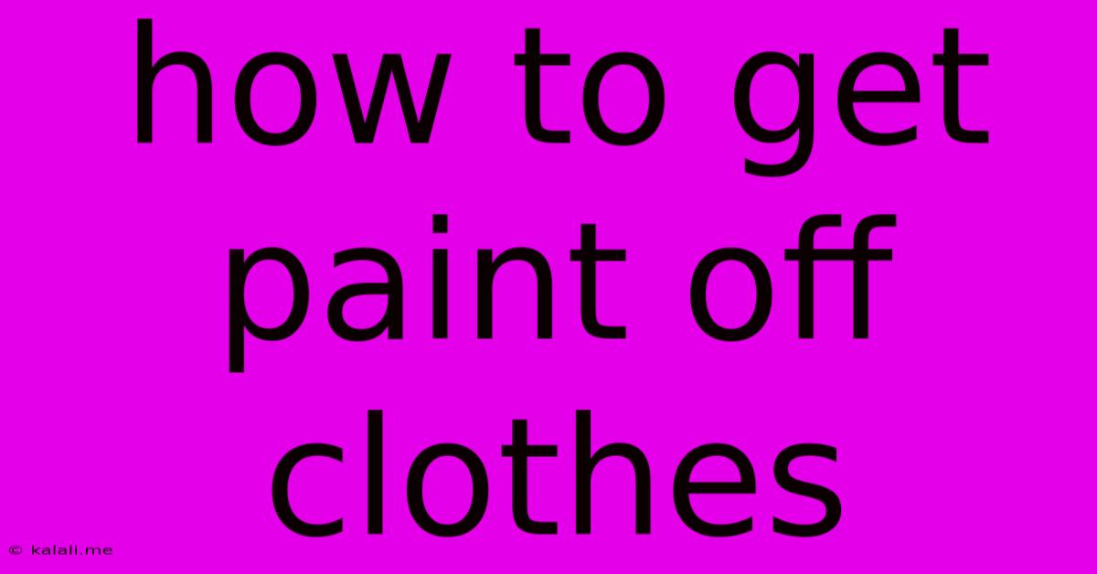 How To Get Paint Off Clothes