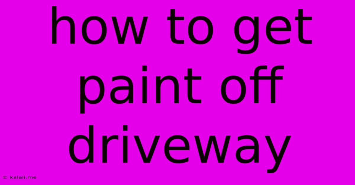 How To Get Paint Off Driveway