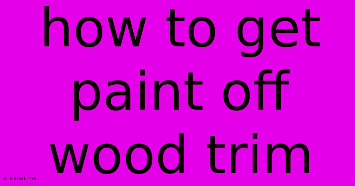How To Get Paint Off Wood Trim