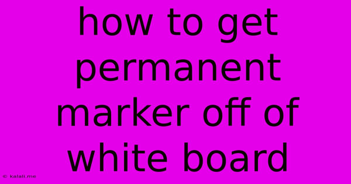 How To Get Permanent Marker Off Of White Board